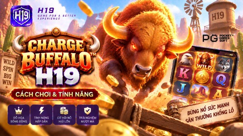 Charge Buffalo H19 – Cách Chơi & Tính Năng Slot JILI Games