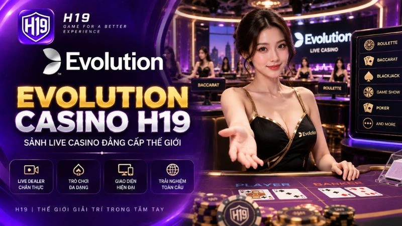 Evolution Casino H19 – Sảnh Live Casino & Game Show