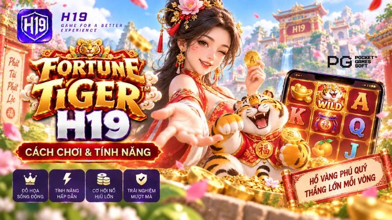 Fortune Tiger H19 – Cách Chơi & Tính Năng Slot 3x3 PG Soft