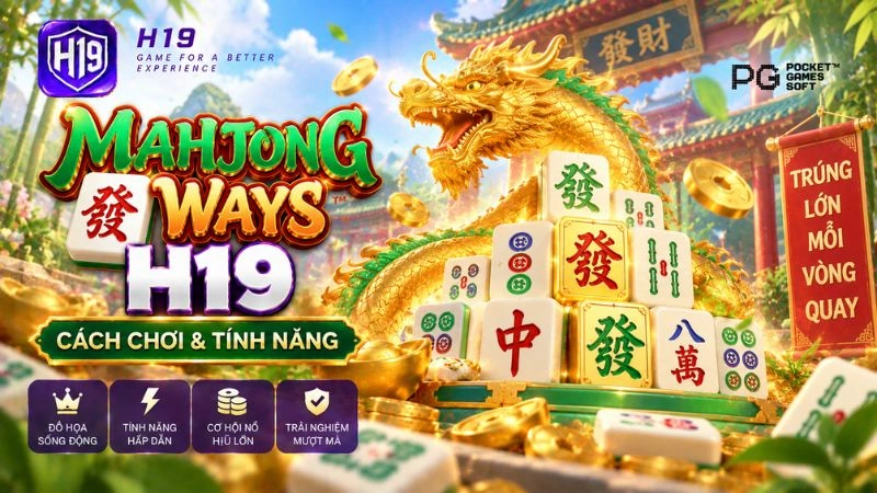 Mahjong Ways H19 – Cách Chơi & Tính Năng Slot 1024 Ways PG Soft